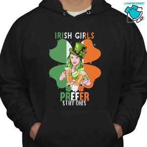 Irish Girls Prefer Stiff Ones TShirt Irish And Ireland Celebrate The St. Patrick’s Day Tshirt
