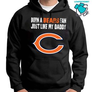 Chicago Bears Born A Bears Fan Just Like My Daddy T-Shirt