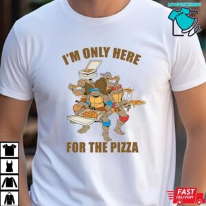 I'm Only Here For The Pizza Ninja Turtles T-Shirt 4 I'm Only Here For The Pizza Ninja Turtles T Shirt